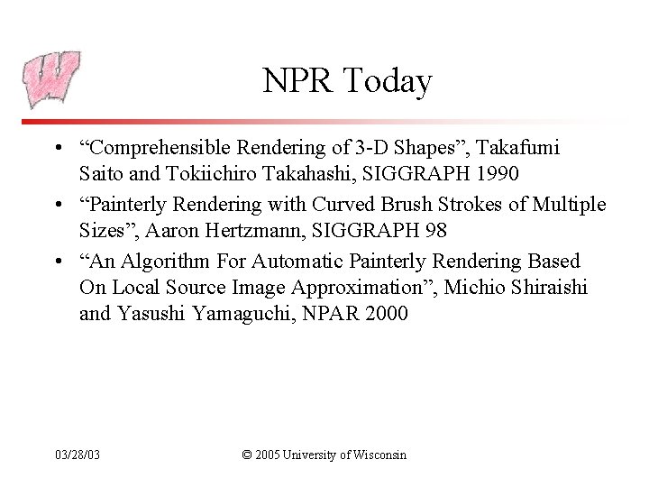 NPR Today • “Comprehensible Rendering of 3 -D Shapes”, Takafumi Saito and Tokiichiro Takahashi,