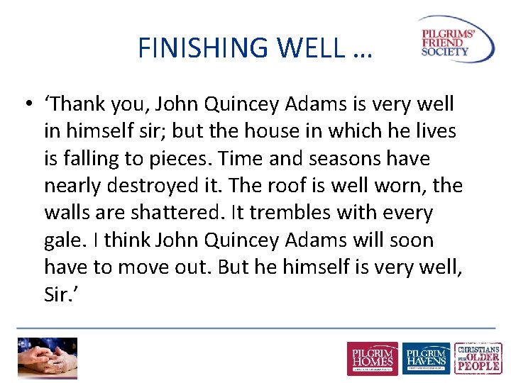 FINISHING WELL … • ‘Thank you, John Quincey Adams is very well in himself