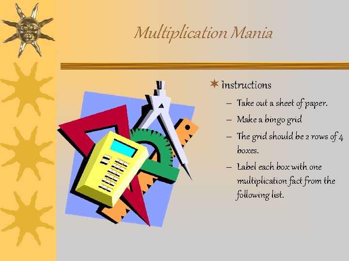 Multiplication Mania ¬ Instructions – Take out a sheet of paper. – Make a