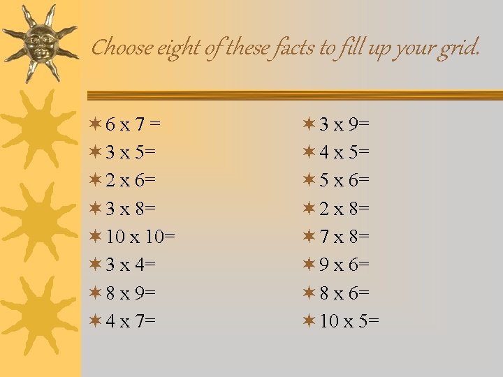 Choose eight of these facts to fill up your grid. ¬ 6 x 7