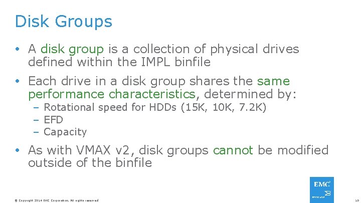 Disk Groups A disk group is a collection of physical drives defined within the