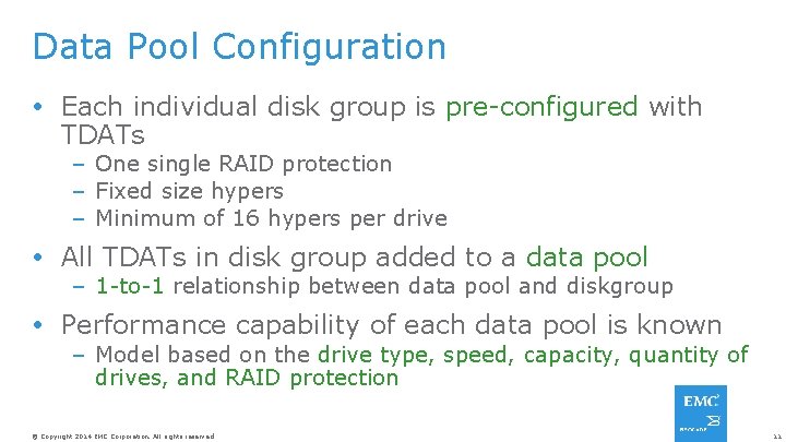 Data Pool Configuration Each individual disk group is pre-configured with TDATs – One single