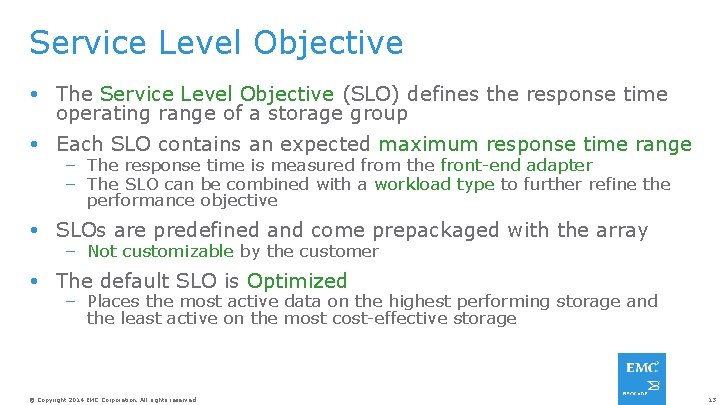 Service Level Objective The Service Level Objective (SLO) defines the response time operating range