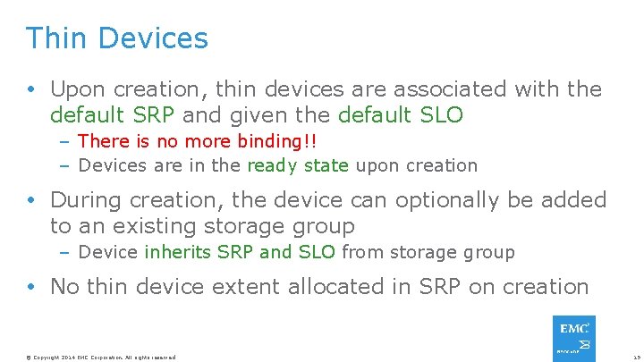Thin Devices Upon creation, thin devices are associated with the default SRP and given