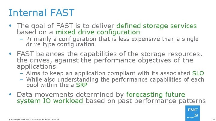 Internal FAST The goal of FAST is to deliver defined storage services based on