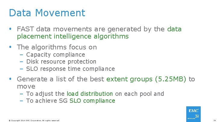 Data Movement FAST data movements are generated by the data placement intelligence algorithms The