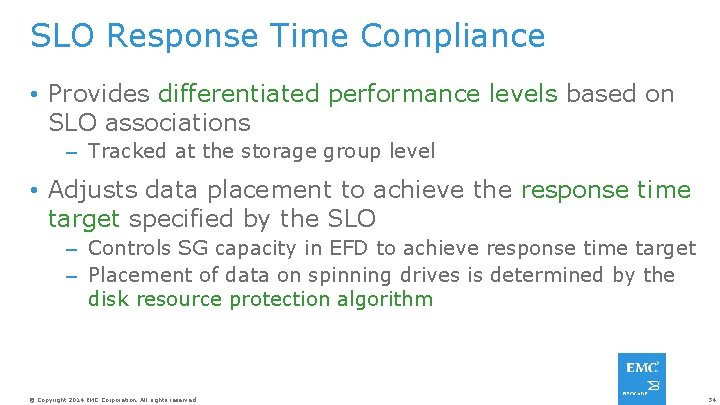 SLO Response Time Compliance • Provides differentiated performance levels based on SLO associations –