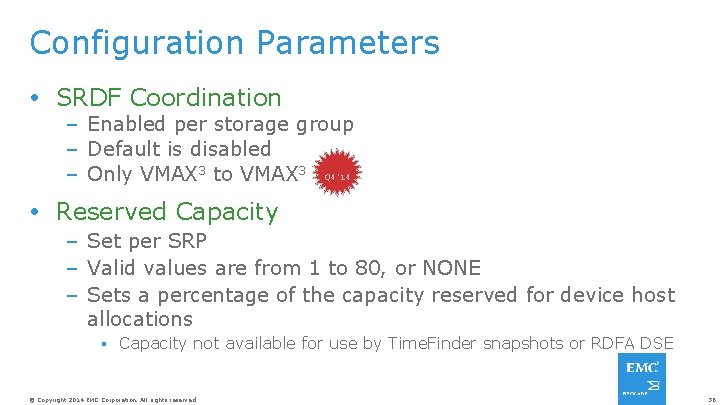 Configuration Parameters SRDF Coordination – Enabled per storage group – Default is disabled –