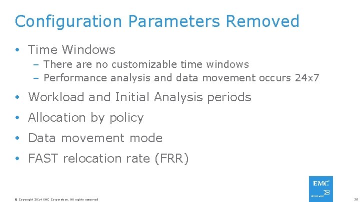 Configuration Parameters Removed Time Windows – There are no customizable time windows – Performance