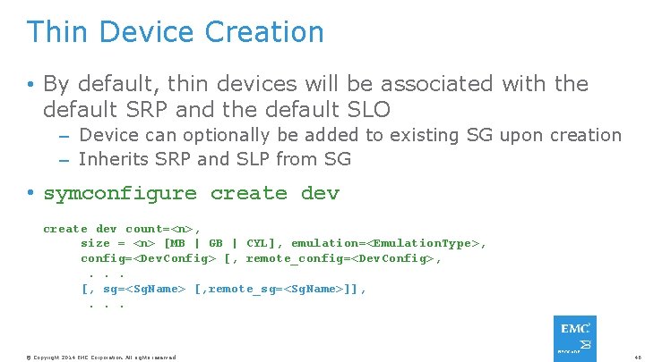 Thin Device Creation • By default, thin devices will be associated with the default