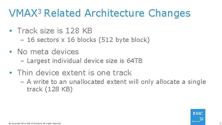 VMAX 3 Related Architecture Changes Track size is 128 KB – 16 sectors x