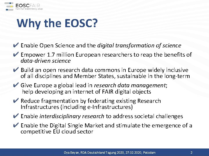 Why the EOSC? ✔ Enable Open Science and the digital transformation of science ✔