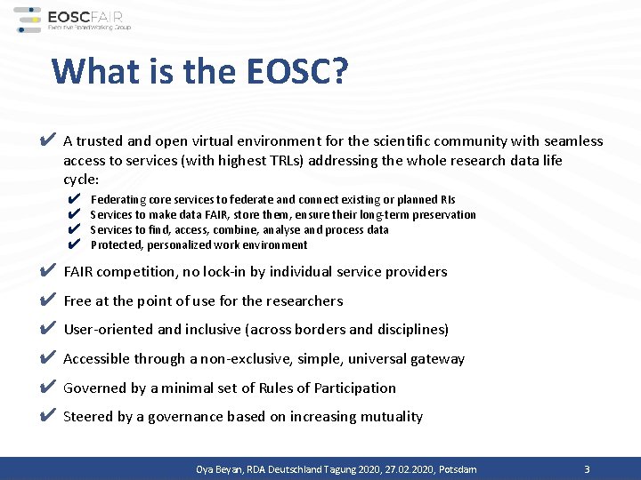 What is the EOSC? ✔ A trusted and open virtual environment for the scientific