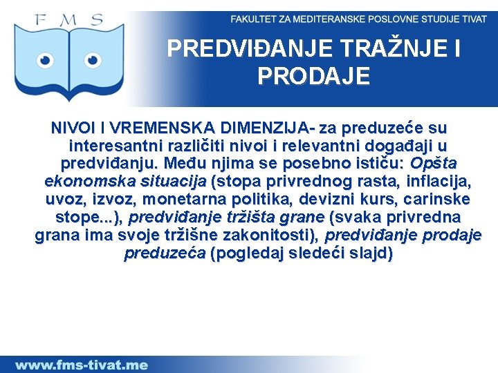 PREDVIĐANJE TRAŽNJE I PRODAJE NIVOI I VREMENSKA DIMENZIJA- za preduzeće su interesantni različiti nivoi