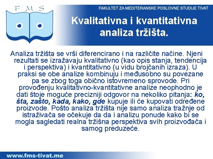 Kvalitativna i kvantitativna analiza tržišta. Analiza tržišta se vrši diferencirano i na različite načine.