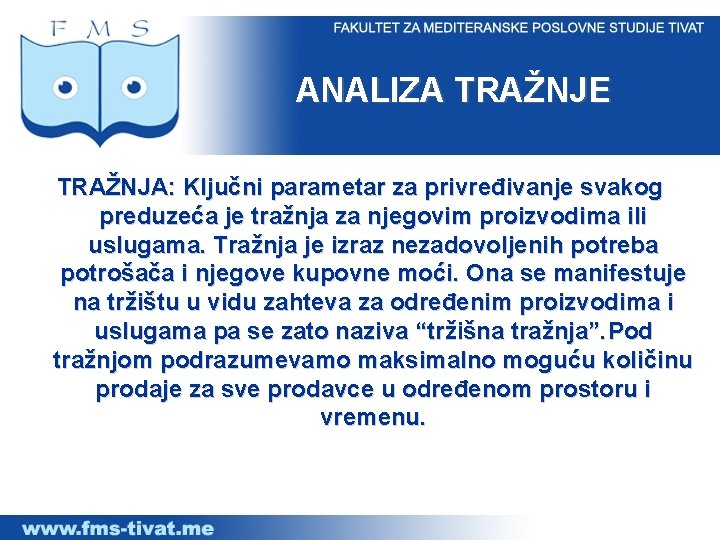 ANALIZA TRAŽNJE TRAŽNJA: Ključni parametar za privređivanje svakog preduzeća je tražnja za njegovim proizvodima