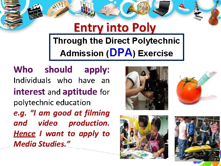 Entry into Poly Through the Direct Polytechnic Admission (DPA) Exercise Who should apply: Individuals Entry into Poly Through the Direct Polytechnic Admission (DPA) Exercise Who should apply: Individuals