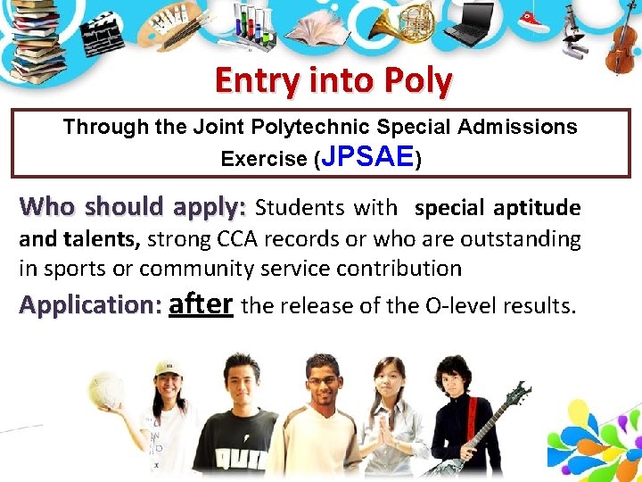 Entry into Poly Through the Joint Polytechnic Special Admissions Exercise (JPSAE) Who should apply: Entry into Poly Through the Joint Polytechnic Special Admissions Exercise (JPSAE) Who should apply: