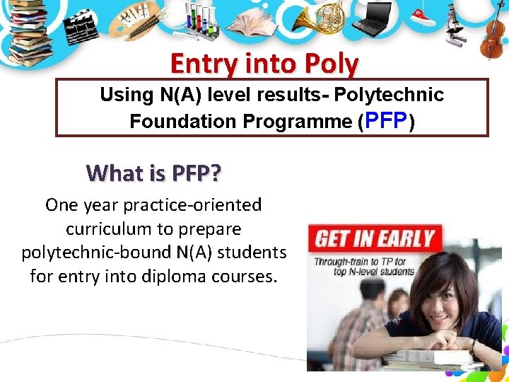 Entry into Poly Using N(A) level results- Polytechnic Foundation Programme (PFP) What is PFP? Entry into Poly Using N(A) level results- Polytechnic Foundation Programme (PFP) What is PFP?