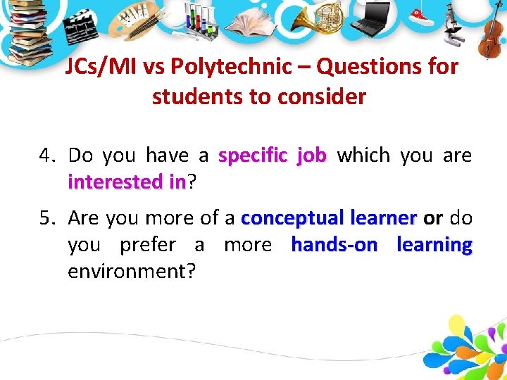 JCs/MI vs Polytechnic – Questions for students to consider 4. Do you have a JCs/MI vs Polytechnic – Questions for students to consider 4. Do you have a