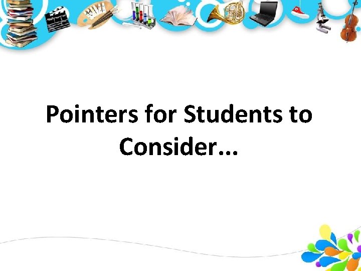 Pointers for Students to Consider. . . Pointers for Students to Consider. . .
