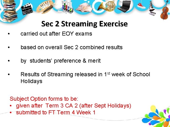 Sec 2 Streaming Exercise • carried out after EOY exams • based on overall Sec 2 Streaming Exercise • carried out after EOY exams • based on overall
