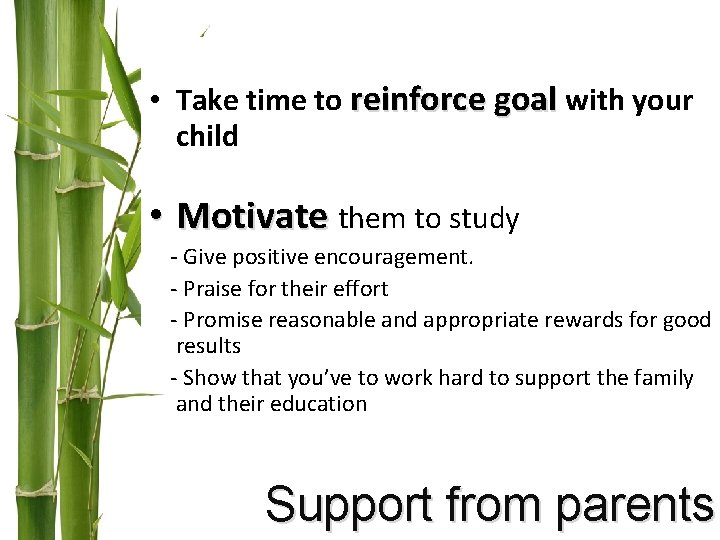 • Take time to reinforce goal with your child • Motivate them to • Take time to reinforce goal with your child • Motivate them to