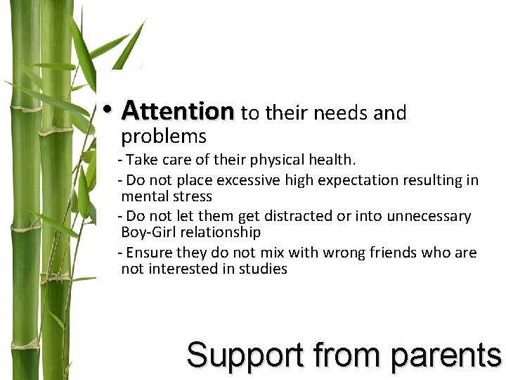 • Attention to their needs and problems - Take care of their physical • Attention to their needs and problems - Take care of their physical