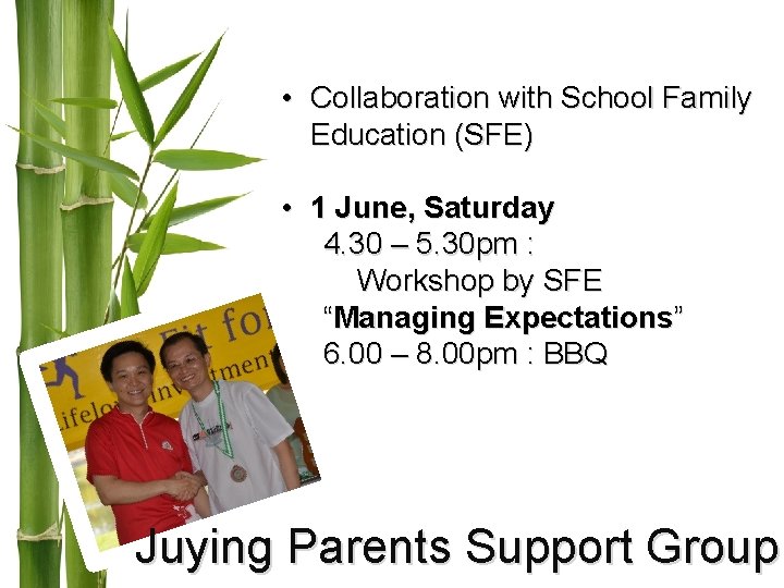 • Collaboration with School Family Education (SFE) • 1 June, Saturday 4. 30 • Collaboration with School Family Education (SFE) • 1 June, Saturday 4. 30