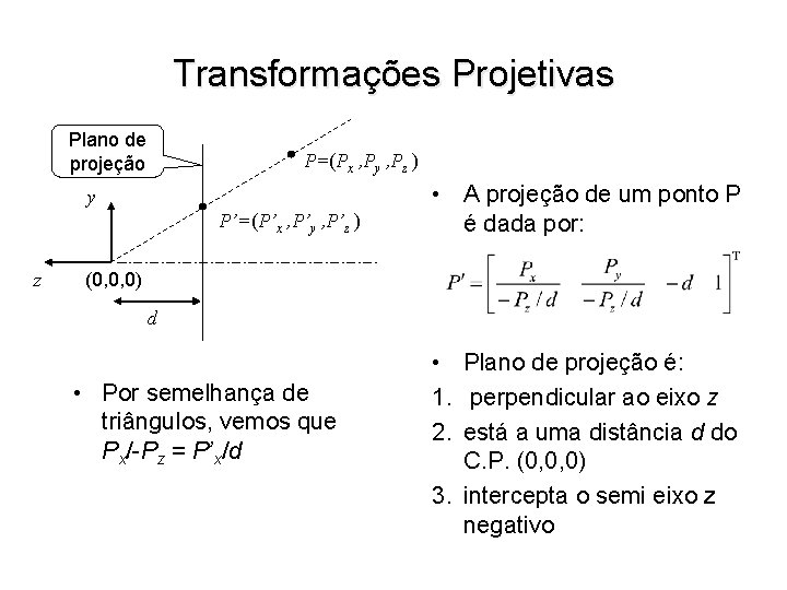 Transformações Projetivas Plano de projeção P=(Px , Py , Pz ) y P’=(P’x ,
