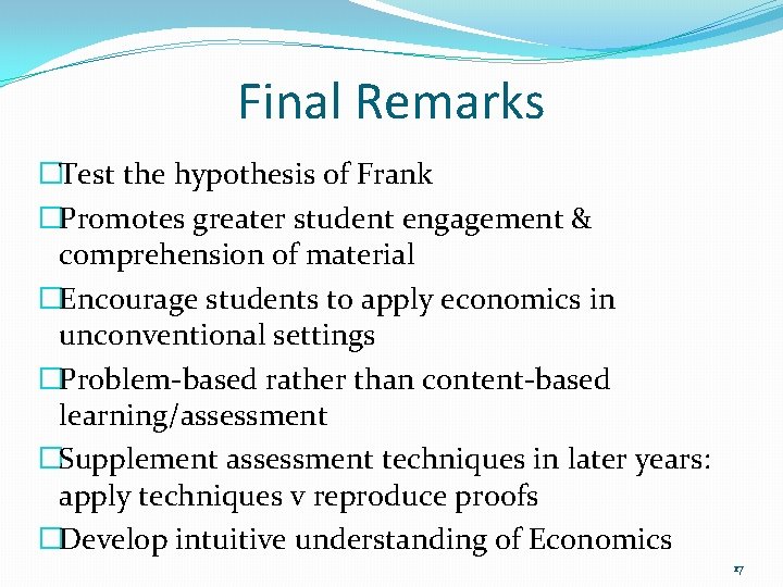 Final Remarks �Test the hypothesis of Frank �Promotes greater student engagement & comprehension of