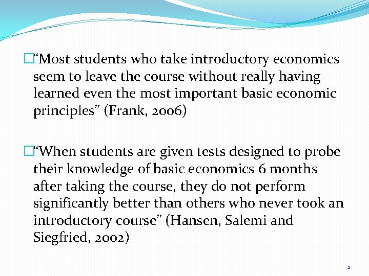 �“Most students who take introductory economics seem to leave the course without really having