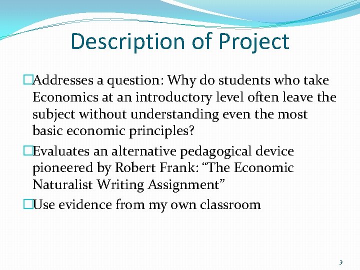 Description of Project �Addresses a question: Why do students who take Economics at an