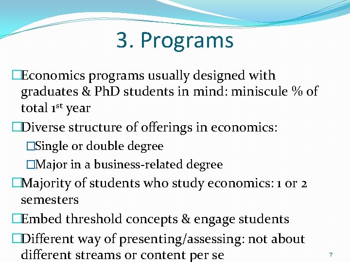 3. Programs �Economics programs usually designed with graduates & Ph. D students in mind: