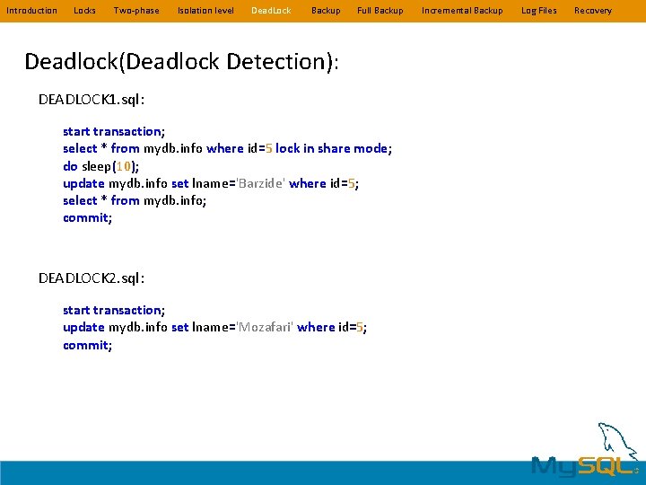 Introduction Locks Two-phase Isolation level Dead. Lock Backup Full Backup Deadlock(Deadlock Detection): DEADLOCK 1. Introduction Locks Two-phase Isolation level Dead. Lock Backup Full Backup Deadlock(Deadlock Detection): DEADLOCK 1.