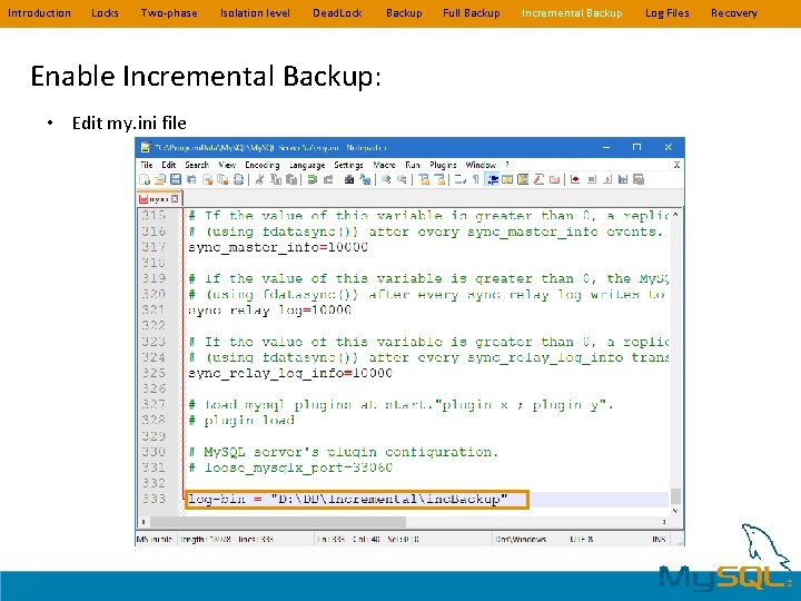 Introduction Locks Two-phase Isolation level Dead. Lock Enable Incremental Backup: • Edit my. ini Introduction Locks Two-phase Isolation level Dead. Lock Enable Incremental Backup: • Edit my. ini