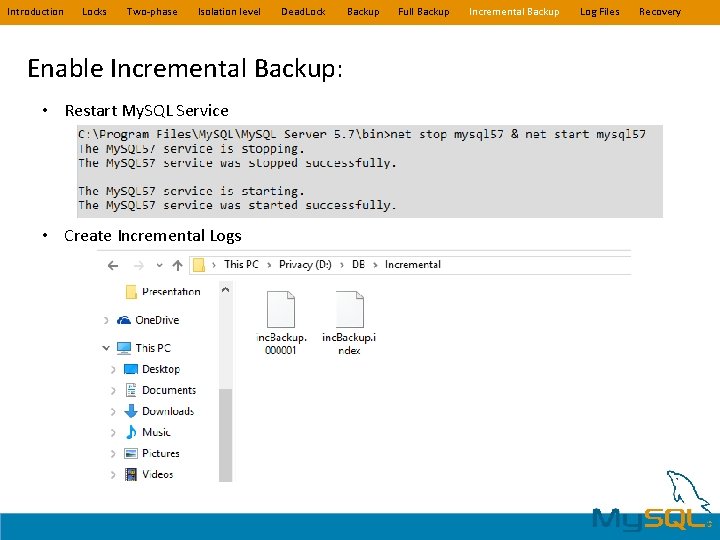 Introduction Locks Two-phase Isolation level Dead. Lock Enable Incremental Backup: • Restart My. SQL Introduction Locks Two-phase Isolation level Dead. Lock Enable Incremental Backup: • Restart My. SQL