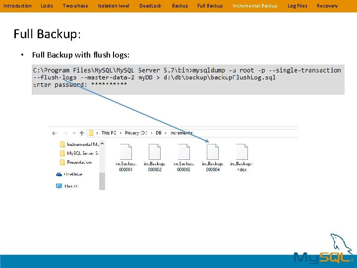 Introduction Locks Two-phase Isolation level Full Backup: • Full Backup with flush logs: Dead. Introduction Locks Two-phase Isolation level Full Backup: • Full Backup with flush logs: Dead.