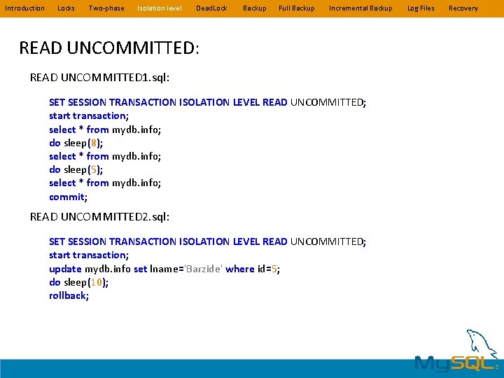 Introduction Locks Two-phase Isolation level Dead. Lock Backup Full Backup Incremental Backup READ UNCOMMITTED: Introduction Locks Two-phase Isolation level Dead. Lock Backup Full Backup Incremental Backup READ UNCOMMITTED: