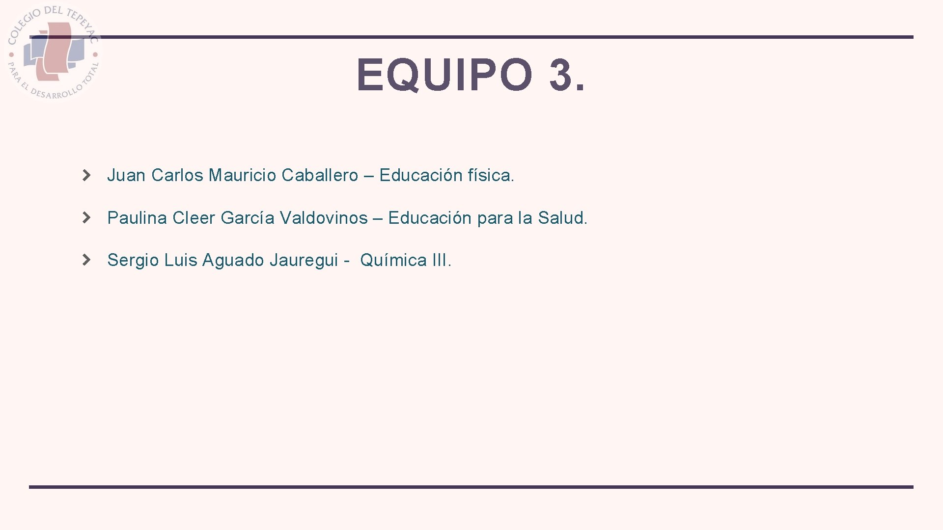 EQUIPO 3. Juan Carlos Mauricio Caballero – Educación física. Paulina Cleer García Valdovinos –
