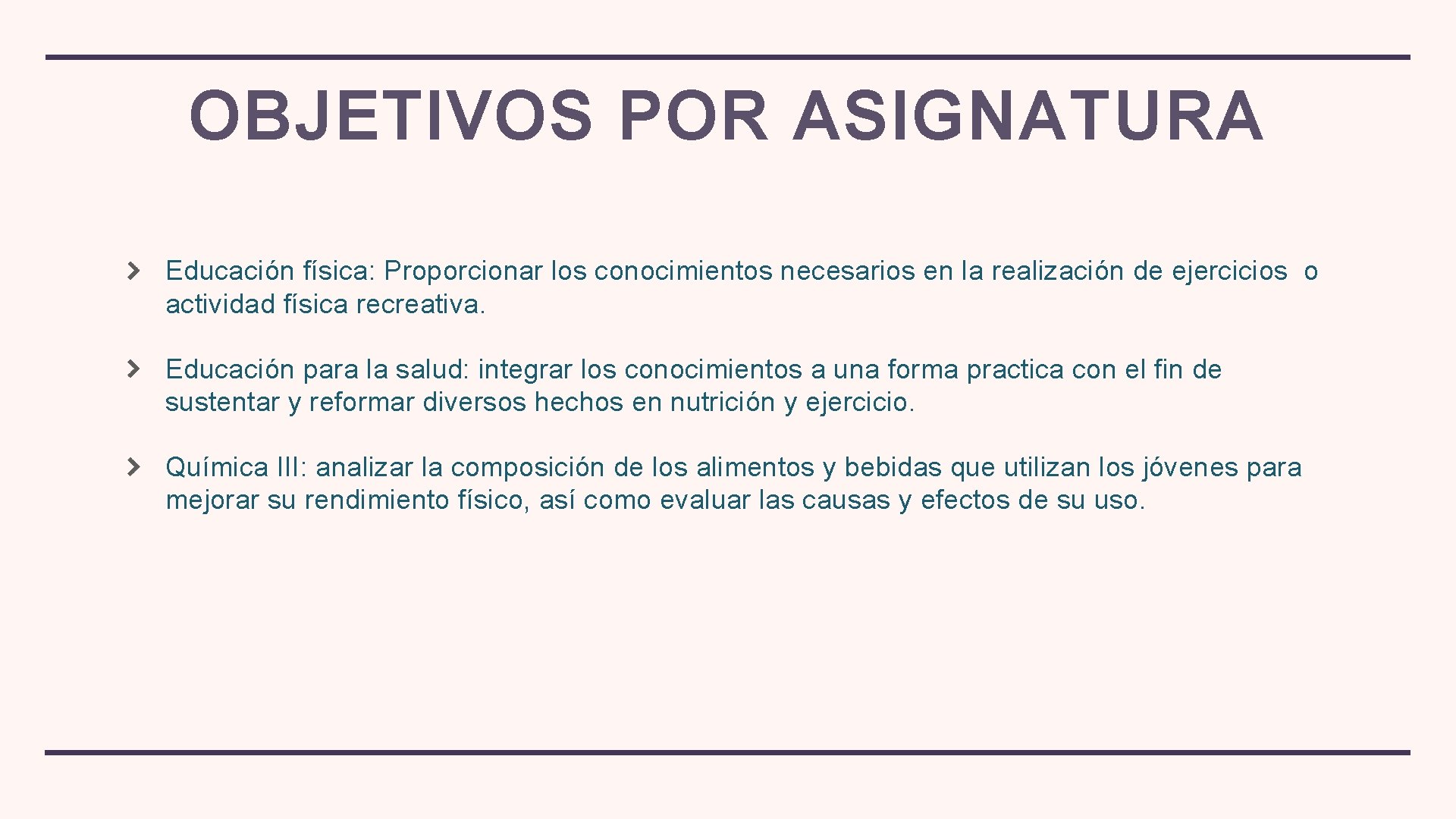 OBJETIVOS POR ASIGNATURA Educación física: Proporcionar los conocimientos necesarios en la realización de ejercicios