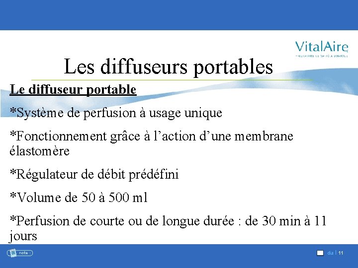 Les diffuseurs portables Le diffuseur portable *Système de perfusion à usage unique *Fonctionnement grâce