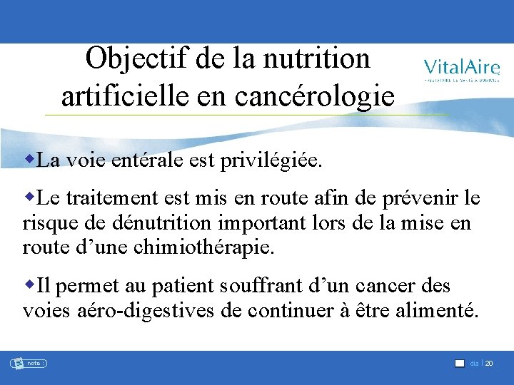 Objectif de la nutrition artificielle en cancérologie w. La voie entérale est privilégiée. w.