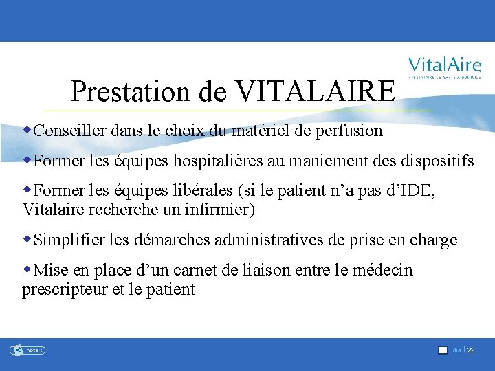 Prestation de VITALAIRE w. Conseiller dans le choix du matériel de perfusion w. Former