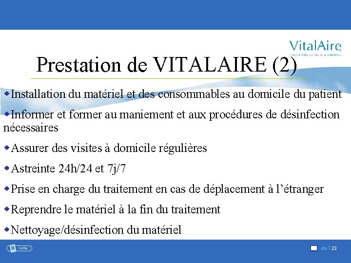 Prestation de VITALAIRE (2) w. Installation du matériel et des consommables au domicile du