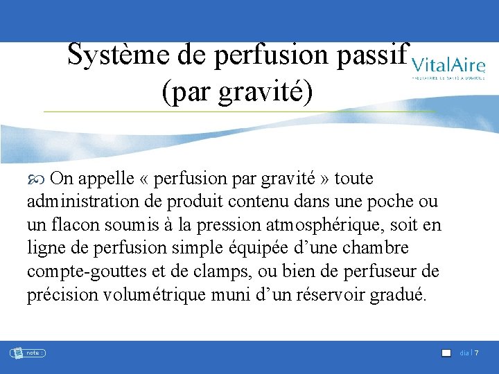 Système de perfusion passif (par gravité) On appelle « perfusion par gravité » toute