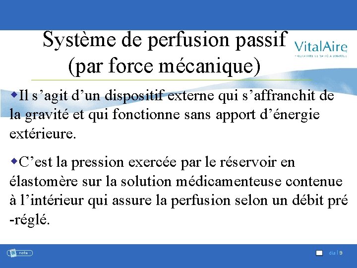 Système de perfusion passif (par force mécanique) w. Il s’agit d’un dispositif externe qui