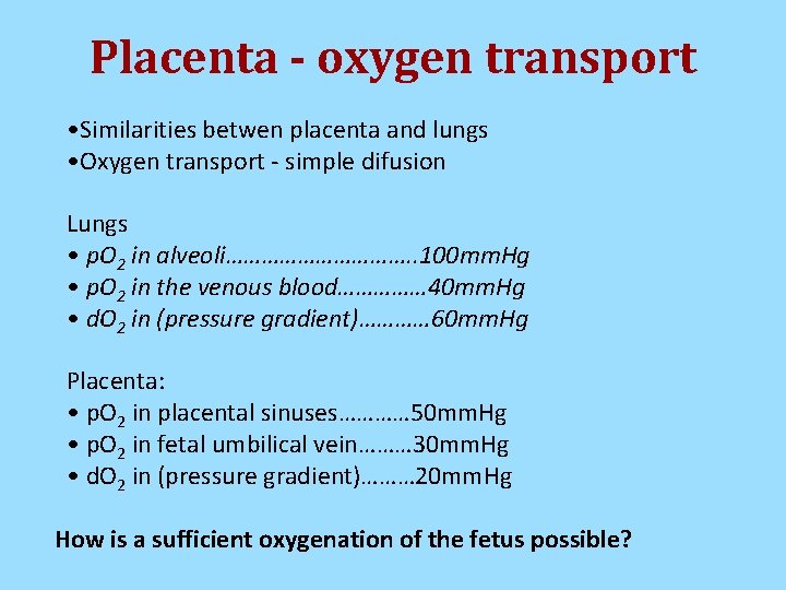 Placenta - oxygen transport • Similarities betwen placenta and lungs • Oxygen transport - Placenta - oxygen transport • Similarities betwen placenta and lungs • Oxygen transport -