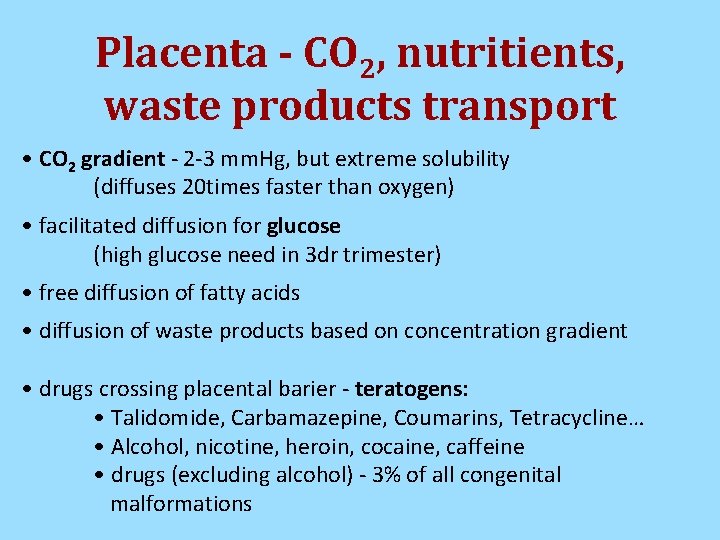Placenta - CO 2, nutritients, waste products transport • CO 2 gradient - 2 Placenta - CO 2, nutritients, waste products transport • CO 2 gradient - 2