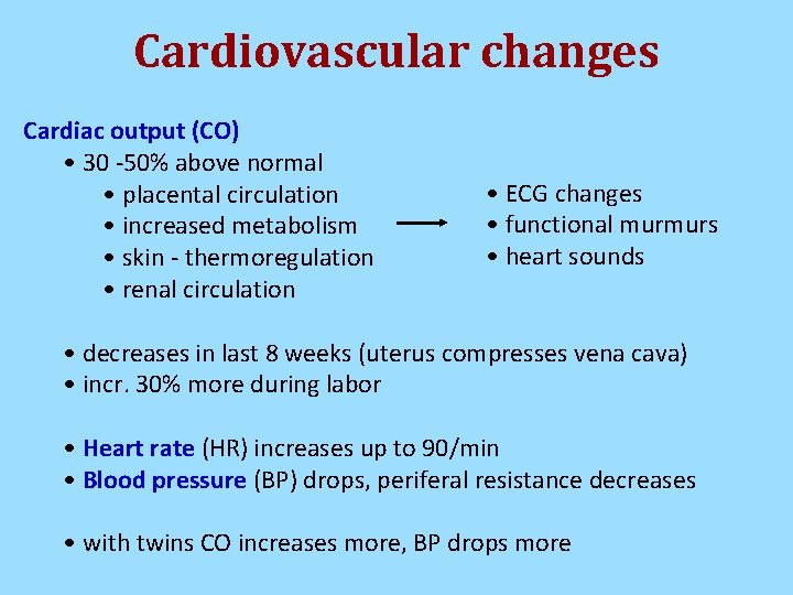 Cardiovascular changes Cardiac output (CO) • 30 -50% above normal • placental circulation • Cardiovascular changes Cardiac output (CO) • 30 -50% above normal • placental circulation •